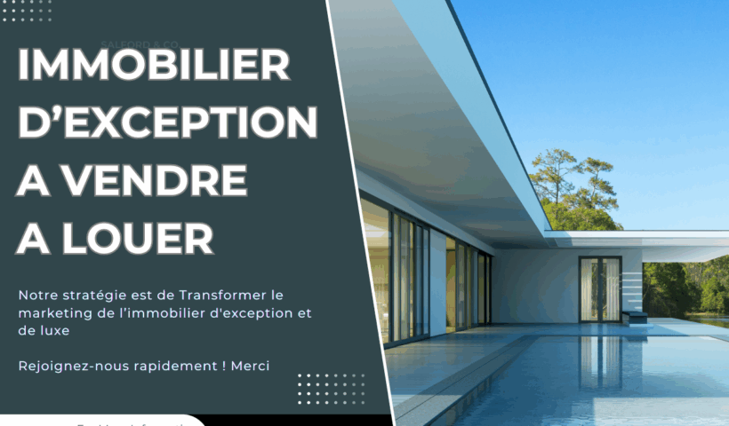 Confiez-nous vos biens immobiliers d'exception